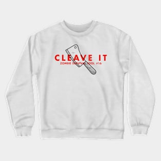 Cleave It - Zombie Survival Tools Crewneck Sweatshirt